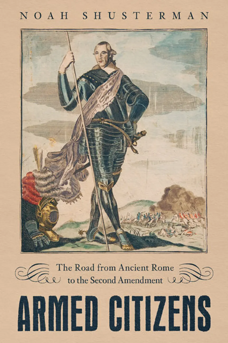 The cover of the book Armed Citizens the Road from Ancient Rome to the Second Amendment